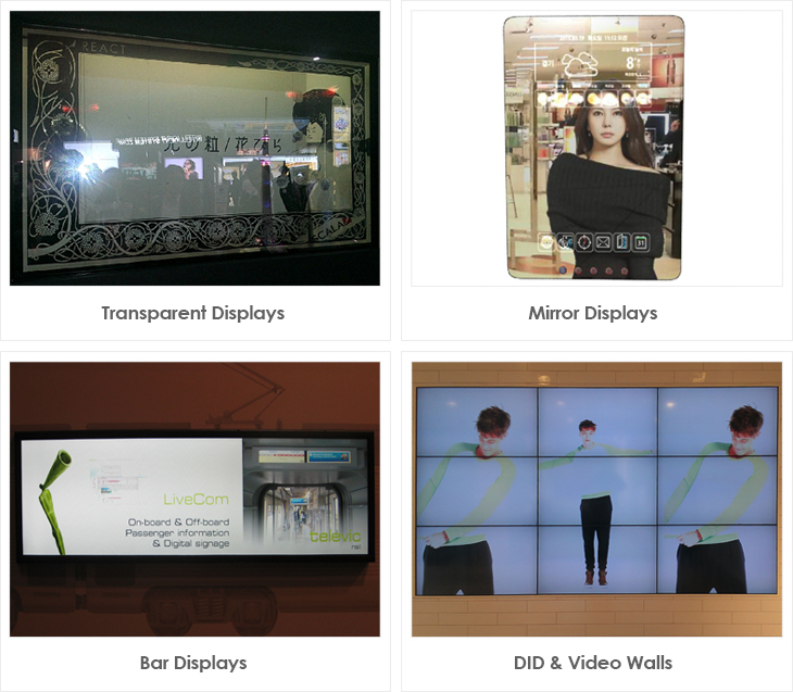 Transparent Displays, Mirror Displays, Bar Displays, DID & Video Walls